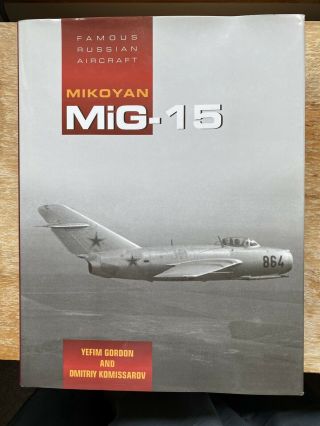 Famous Russian Aircraft: Mikoyan Mig - 15 First Edition By Yefim Gordon