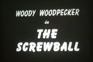 16MM FILM - THE SCREWBALL - 1943 - WOODY WOODPECKER CARTOON 2