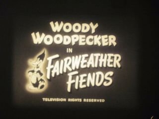 16 Mm B & W Sound 469 Castle Films Woody Woodpecker Fair Weather Fiends 1952