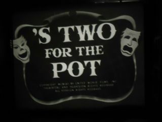16mm S Two For The Pot Comedy Short Castle Films Sound 400 