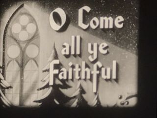 16mm film CHRISTMAS CAROLS - Silent Night,  O Come all Ye Faithful and 1st Noel. 5