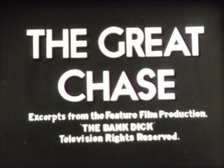 16mm W.  C.  Fields: The Great Chase (1940) The Bank Dick Digest.  Yes,  Sir