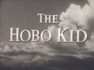 16mm Film Short - - " The Hobo Kid " Early Tv Drama