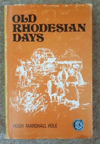 Old Rhodesian Days,  Hugh Marshall Hole 1928 Book (1976 Reprint),  Hb,  Dj