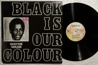 Wayne Wade Black Is Our Colour Reggae Roots Yabby You Lp Vg,