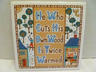 1965 Berggren Traynor Ceramic Tile Trivet He Who Cuts His Own Wood Motto 080