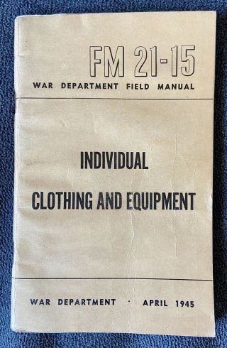 War Department Fm 21 - 15 " Individual Clothing And Equipment " — April 1945