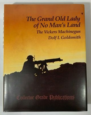 The Grand Old Lady Of No Mans Land - The Vickers Machine Gun
