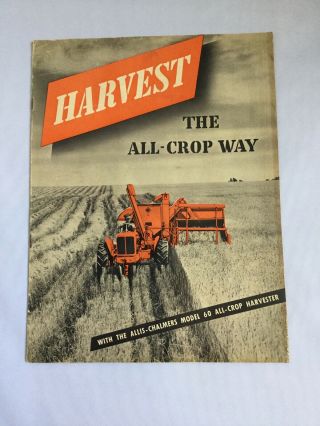 Harvest The All - Crop Way Allis - Chalmers Model 60 Brochure.  Late 40s/early 50s.