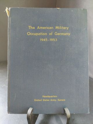 1953 The American Military Occupation Of Germany 1945 - 1953 Book