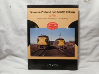 Lw - Spokane Portland And Seattle Railway In Color,  Hardcover Book By Ed Austin