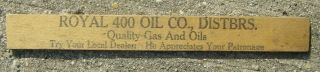 Vintage Royal 400 Oil Co Distbrs Quality Gas & Oil 7 " Advertising Wood Ruler