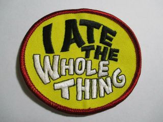 I Ate The Whole Thing Patch,  Vintage,  Nos,  60 
