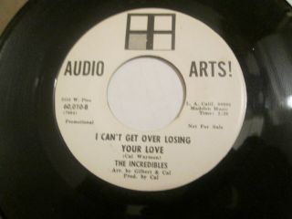 NORTHERN SOUL 45 THE INCREDIBLES I CAN ' T GET OVER LOSING YOUR LOVE PROMO NM 2