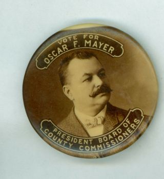 1900s Political Campaign Pinback Button - Chicago Illinois Candidate Oscar Mayer
