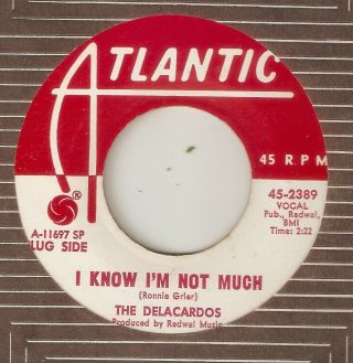 The Delacardos I Know Im Not Much Atlantic Promo Northern Soul Usa 45