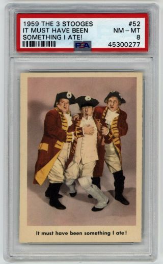 1959 Fleer 3 Three Stooges Card 52 Psa 8 – “it Must Have Been Something I Ate ”