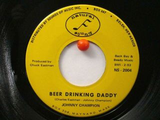 Johnny Champion Natural Sound 2004 Beer Drinking Daddy B/w Blue Ridge Junction