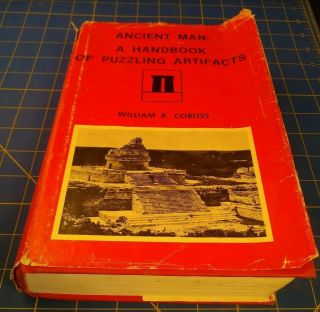 Ancient Man: A Handbook Of Puzzling Artifacts By J C Holden,  W R Corliss 1978