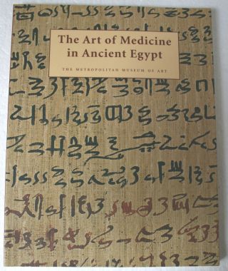 The Metropolitan Museum Of Art: The Art Of Medicine In Ancient Egypt 2005 Allen
