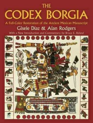 Codex Borgia : A Full - Color Restoration Of The Ancient Mexican Manuscript,  Pa.