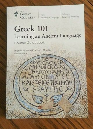 Greek 101 Learning An Ancient Language - The Great Courses - Course Guidebook