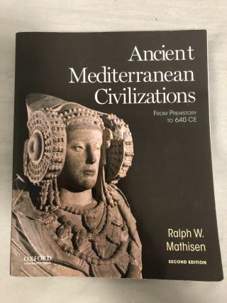 Ancient Mediterranean Civilizations : From Prehistory To 640 Ce By Ralph W.