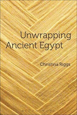 Unwrapping Ancient Egypt: The Shroud,  The Secret And The Sacred By Riggs,  Chr…
