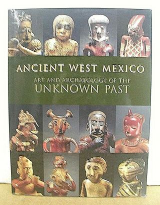 Ancient West Mexico Art & Archaeology Of The Unknown Past 1998 Hb/dj