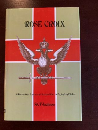 Rose Croix : History Of The Ancient And Accepted Rite By Acf Jackson 1987 Hc