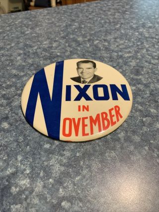 Richard Nixon Campaign Button.  6” Nixon In November.  1960.  Look