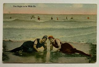 1914 Postcard " You Ought To Be With Us " Vintage Women Bathing Suits Beach Surf