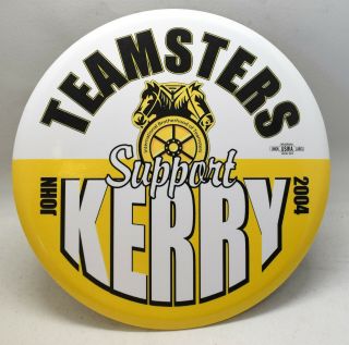Teamsters Support John Kerry 2004 Union Ibt Campaign Button 9 " Giant Pin - Bh432