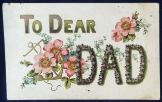 Vintage Fathers Day Card Circa Ealry 1900s " To Dear Dad " Embossed Postcard A6