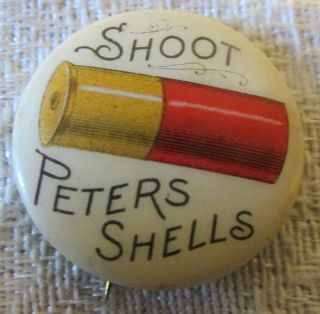 Early Peters Shells Advertising: Shoot Peters Shells Pin Back Button Gun Shell