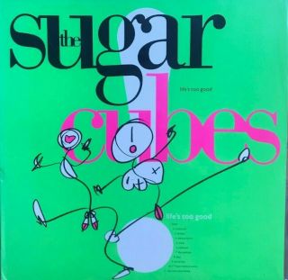 The Sugar Cubes Vinyl - Life Is Too Good