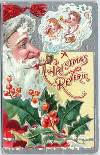 Vintage 1908 Santa Claus Embossed Postcard " A Christmas Reverie " Pipe Dream