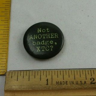 Xtc Not Another Badge Band Music 1980s Pin Back Button Vintage