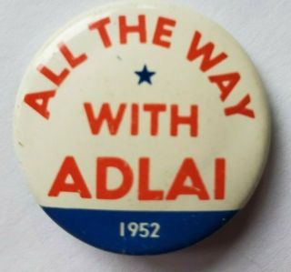 Vintage 1952 All The Way With Adlai Stevenson Political Campaign Button