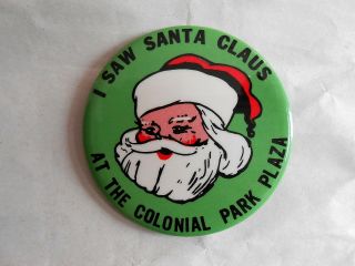 Vintage I Saw Santa Claus At The Colonial Park Plaza Advertising Pinback Button