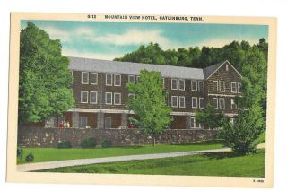 Vintage Postcard Mountain View Hotel Gatlinburg Tn Linen Era Unposted
