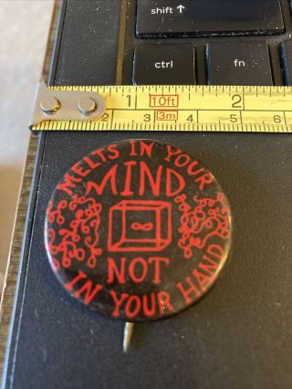 Vintage Pin Melts In Your Mind Not In Your Hand