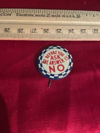 Before You Ask The Answer Is No Button Pin Red White Blue Large Vintage