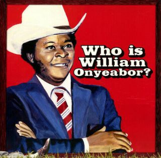 William Onyeabor - World Psychedelic Classics 5: Who Is William Onyeabor [new Vi