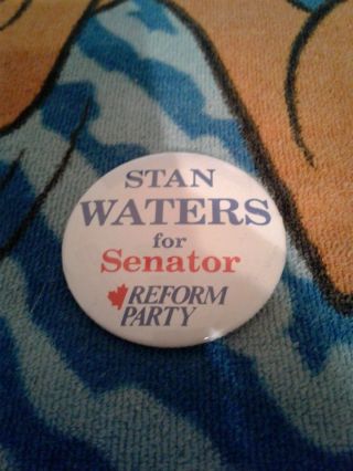 Stan Waters For Senator Reform Party Pin/button Veuc