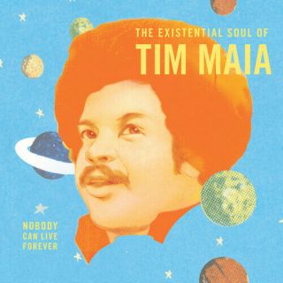 Tim Maia - Nobody Can Live Forever: The Existential Soul Of Tim Maia [new Vinyl