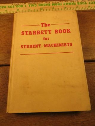 The Starrett Book For Student Machinists Handbook 1941 Hardback 1st Edition Vgc