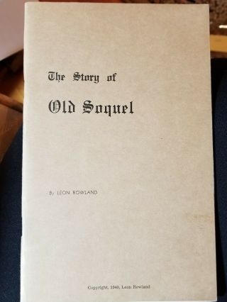 The Story Of Old Soquel,  Scarce History Of Santa Cruz County,  Ca,  1940 Booklet