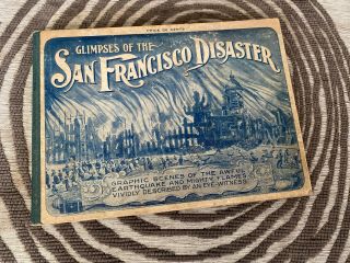 1906 " Glimpses Of The San Francisco Disaster " - History In Photos,  Booklet,  Old