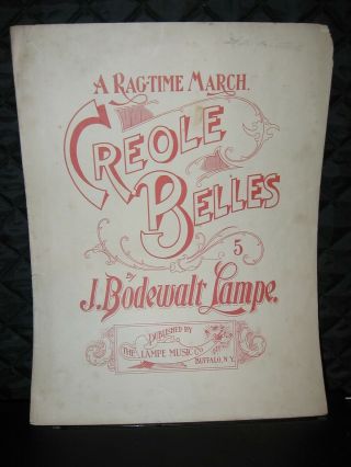 1900 Buffalo,  Ny Ragtime March Sheet Music " Creole Belles " By J Bodewalt Lampe